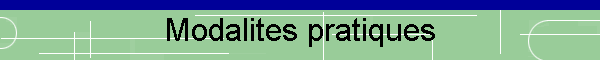 Modalites pratiques